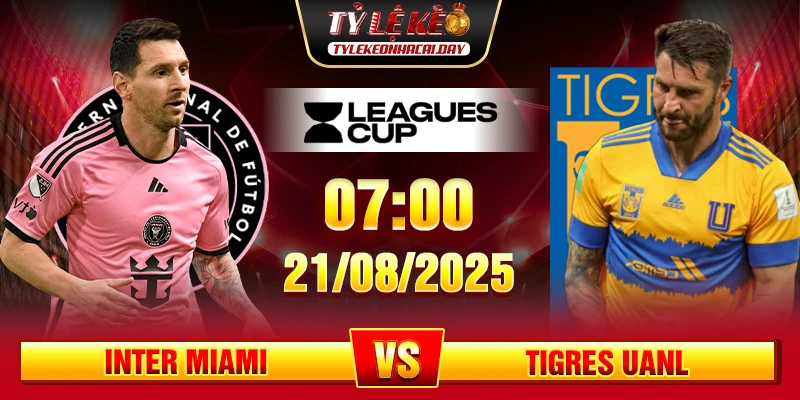 Soi Kèo Inter Miami Vs Tigres UANL 07h00 21/08 - Leagues Cup 1 Soi Kèo Inter Miami Vs Tigres UANL