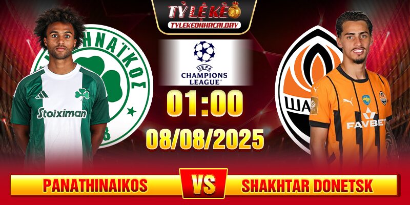 Soi Kèo Panathinaikos Vs Shakhtar Donetsk 08/08 - UEFA Champion League 1 soi keo panathinaikos vs shakhtar donetsk