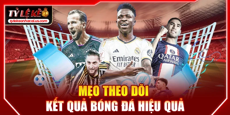 KQBD Kết Quả Bóng Đá Hôm Nay | Tỷ Số & Tỷ Lệ Kèo Nhà Cái 50 Mẹo theo dõi kết quả bóng đá hiệu quả