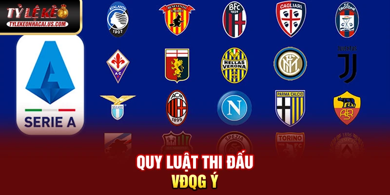 Serie A Italia - Hành Trình Trở Lại Đỉnh Cao Của Bóng Đá Ý 153 Quy luật thi đấu VĐQG Ý