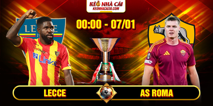 Soi Kèo Lecce Vs As Roma 00h00 7/1 - Giải Serie A 1 Soi Kèo Lecce Vs As Roma 00h00 7/1 - Giải Serie A