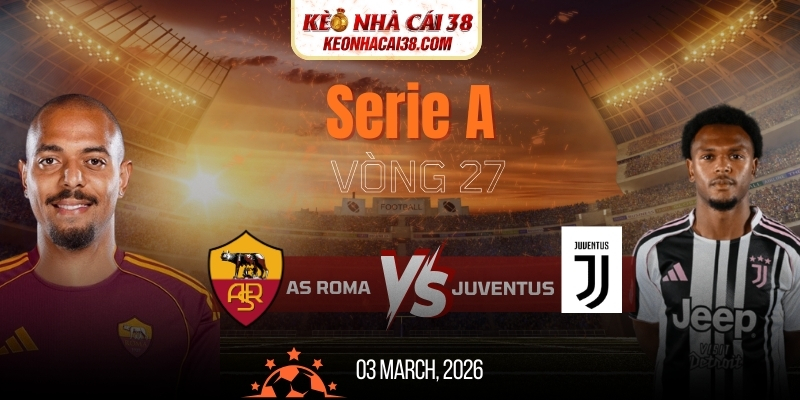 Soi Kèo AS Roma Vs Juventus 02h45 02/03 - Serie A 1 Soi Kèo AS Roma Vs Juventus 02h45 02/03 - Serie A