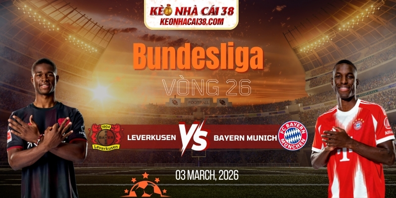 Soi Kèo Bayer Leverkusen Vs Bayern Munich 21h30 14/03 - Bundesliga 1 Soi Kèo Bayer Leverkusen Vs Bayern Munich 21h30 14/03 - Bundesliga